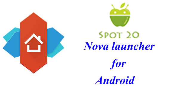 تطبيق Nova Launcher للاندرويد